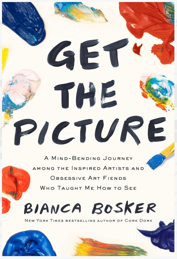 Get The Picture by Bianca Bosker