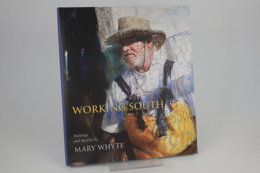 Working South: Paintings and Sketches by Mary Whyte