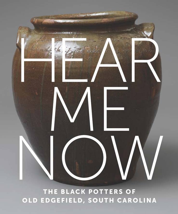 Hear Me Now: The Black Potters of Old Edgefield