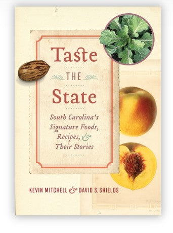 Taste The State: South Carolina's Signature Foods, Recipes & Their Stories by Kevin Mitchell & David S. Shields (signed by Chef Mitchell))