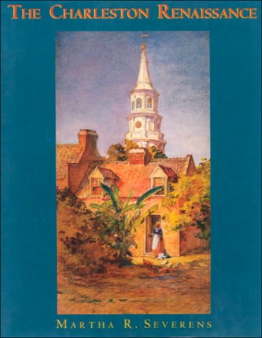The Charleston Renaissance by Martha R. Severns