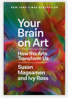 Your Brain on Art : How the Arts Transform Us by Susan Magsamen & Ivy Ross