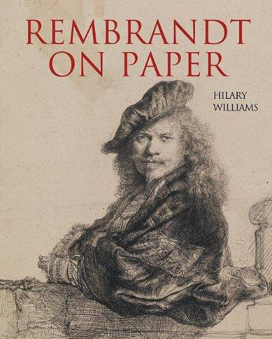 Rembrandt on Paper by Hilary Williams