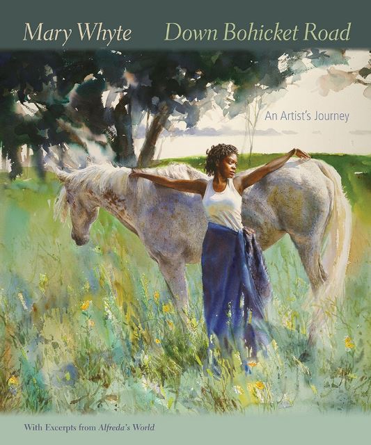 Down Bohicket Road: An Artist's Journey. Paintings and Sketches by Mary Whyte