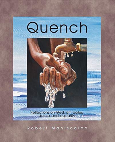Quench: Reflections on God, Art, Water, Desire and Equality
