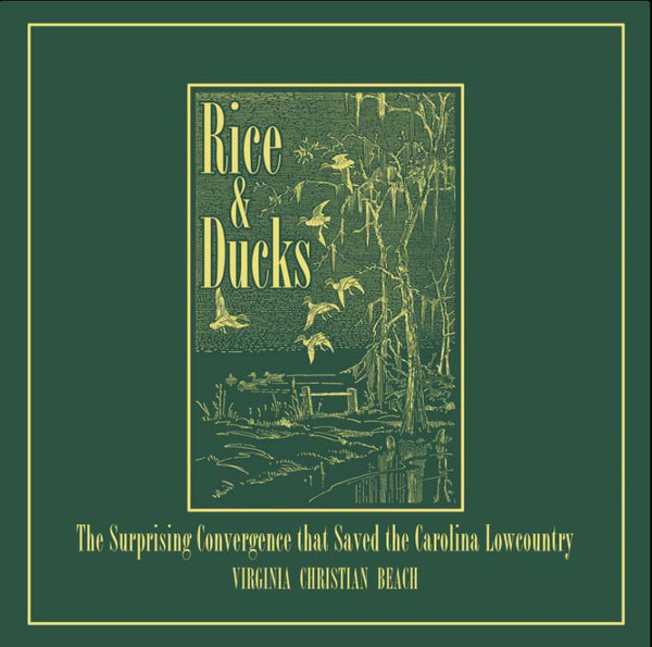 Rice and Ducks: The Surprising Convergence that Saved the Carolina Lowcountry - Collector's Edition