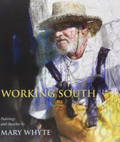 Working South: Paintings and Sketches by Mary Whyte
